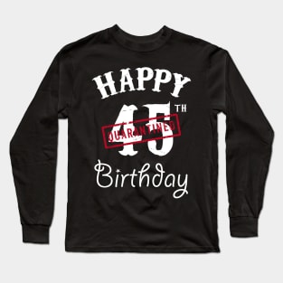 Happy 45th Quarantined Birthday Long Sleeve T-Shirt